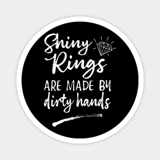 Shiny Rings Are Made By Dirty Hands Jewelry Maker Magnet